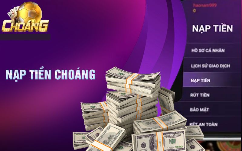 Cách nạp tiền vào nhà cái Choangclub chi tiết nhất